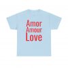 Amor Amour Love telmyfriends Unisex Heavy Cotton Tee - Image 49