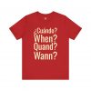 Cuándo When Quand Wann T-Shirt | Multilingual Question Tee | telmyfriends - Image 7