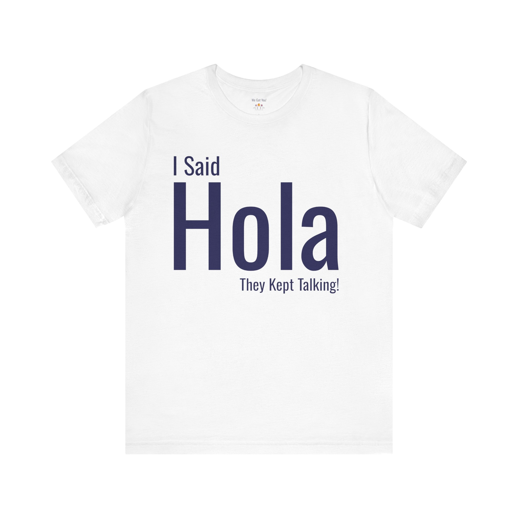 I Said Hola They Kept Talking T-Shirt | Funny Spanish Greeting Tee | telmyfriends