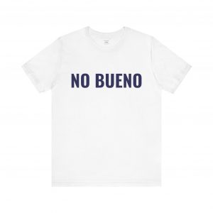 No Bueno T-Shirt | Minimal Funny Spanish Graphic Tee | telmyfriends