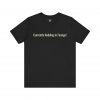 Currently Nodding In Foreign T-Shirt | Funny Expat Travel Tee | telmyfriends - Image 4