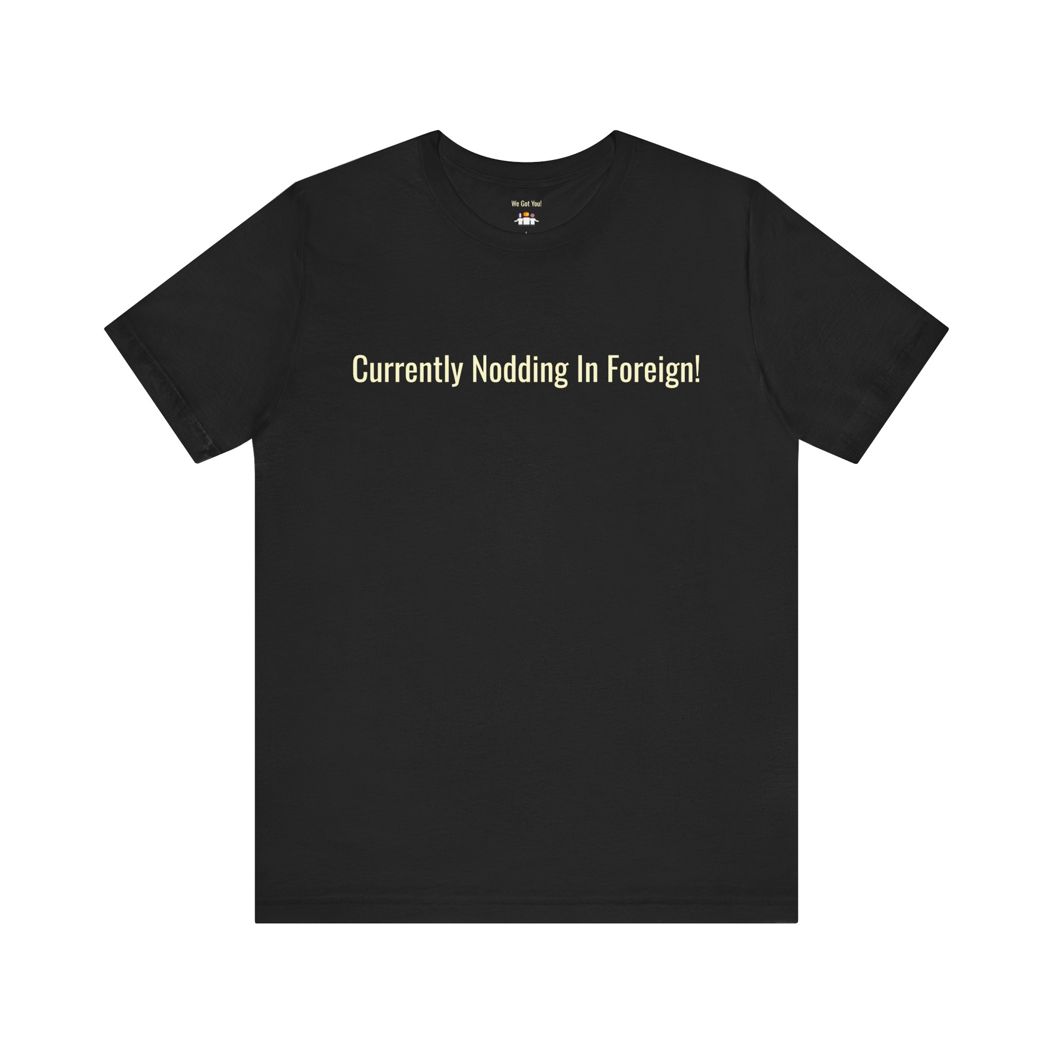Currently Nodding In Foreign T-Shirt | Funny Expat Travel Tee | telmyfriends - Image 4