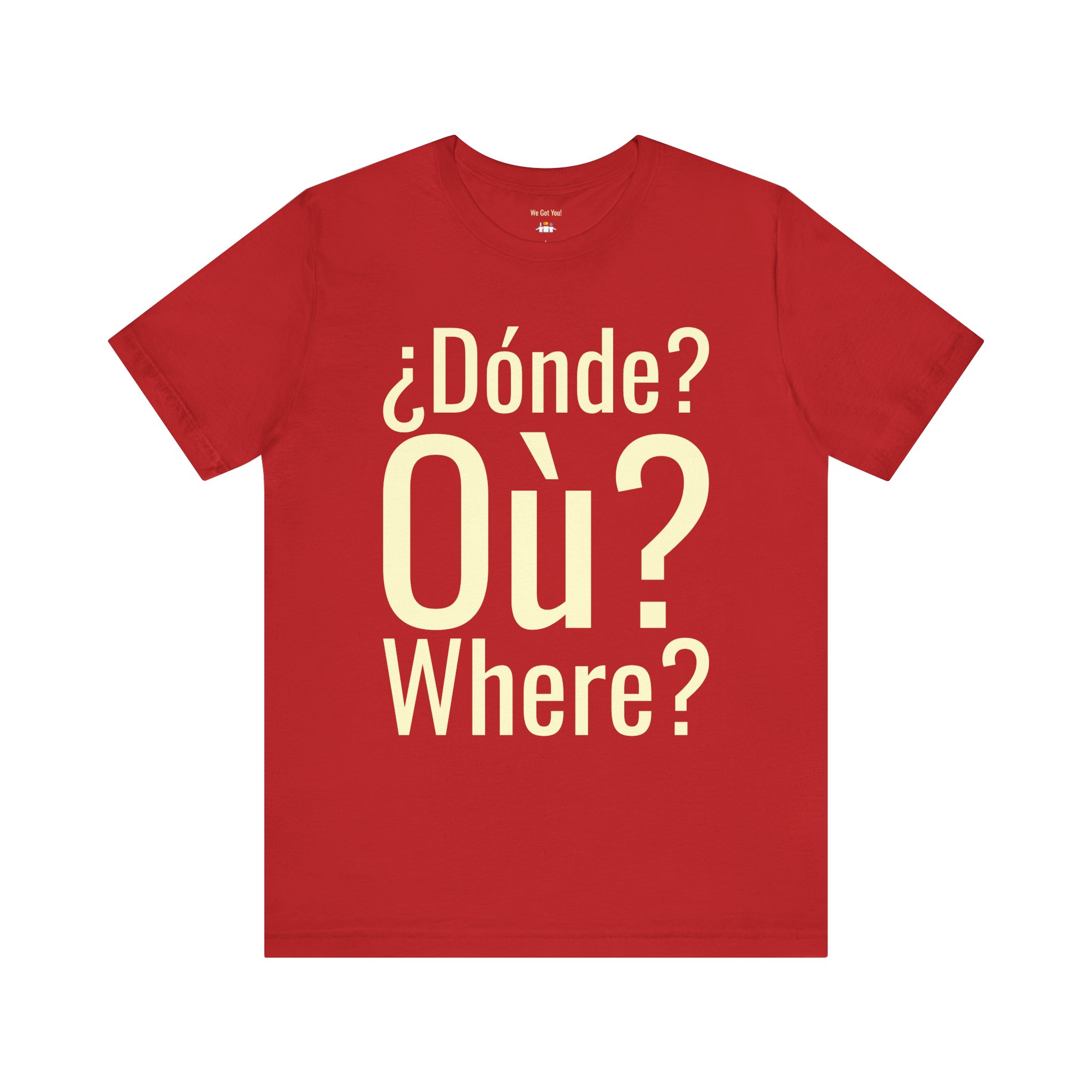 Dónde Où Where T-Shirt | Trilingual Graphic Tee | telmyfriends - Image 7