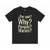 Por Qué Why Pourquoi Warum T-Shirt | Multilingual Question Tee | telmyfriends - Image 5