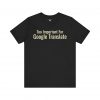 Too Important For Google Translate T-Shirt | Funny Language Tee | telmyfriends - Image 4