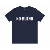 No Bueno T-Shirt | Minimal Funny Spanish Graphic Tee | telmyfriends - Image 6