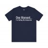 One Moment I'm Calling My Interpreter T-Shirt | Expat Life Tee | telmyfriends - Image 6