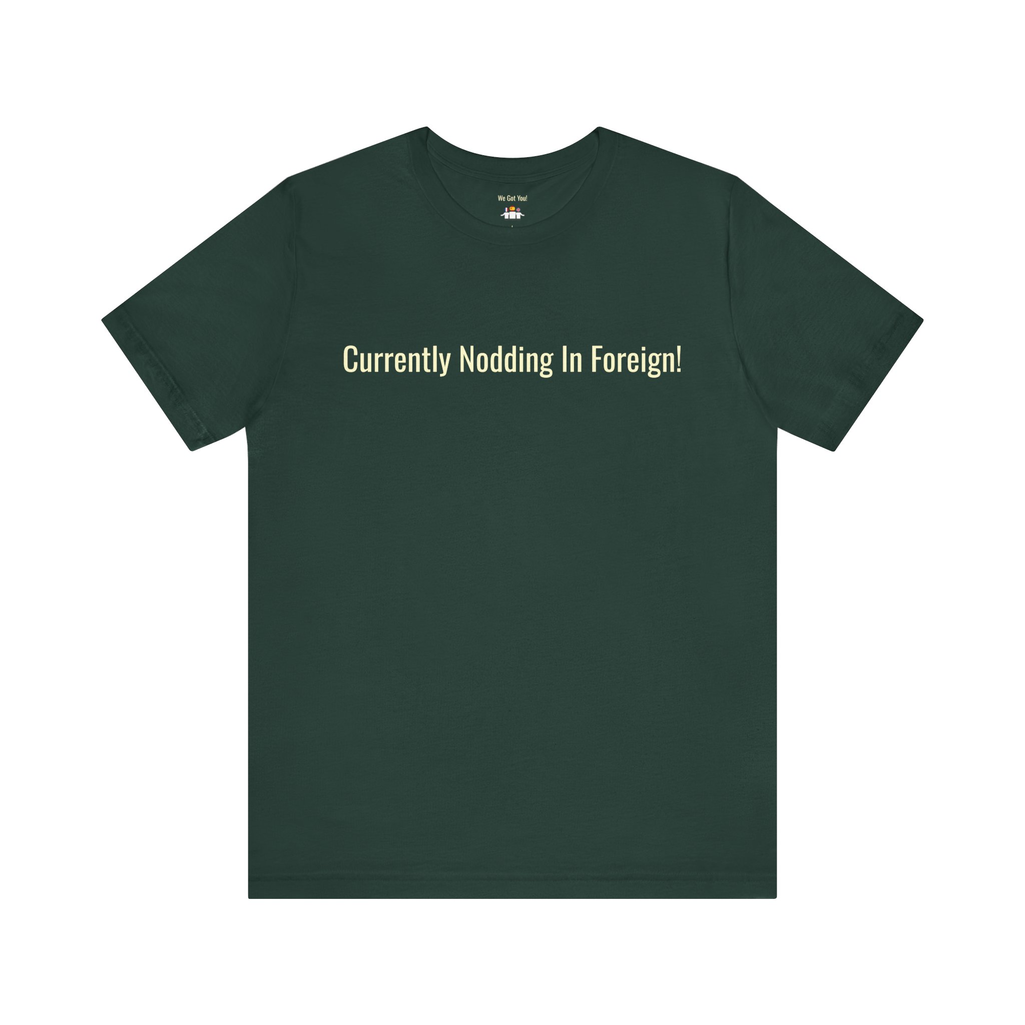 Currently Nodding In Foreign T-Shirt | Funny Expat Travel Tee | telmyfriends - Image 5