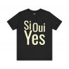 Si Oui Yes T-Shirt | Multilingual Bilingual Graphic Tee | telmyfriends - Image 4