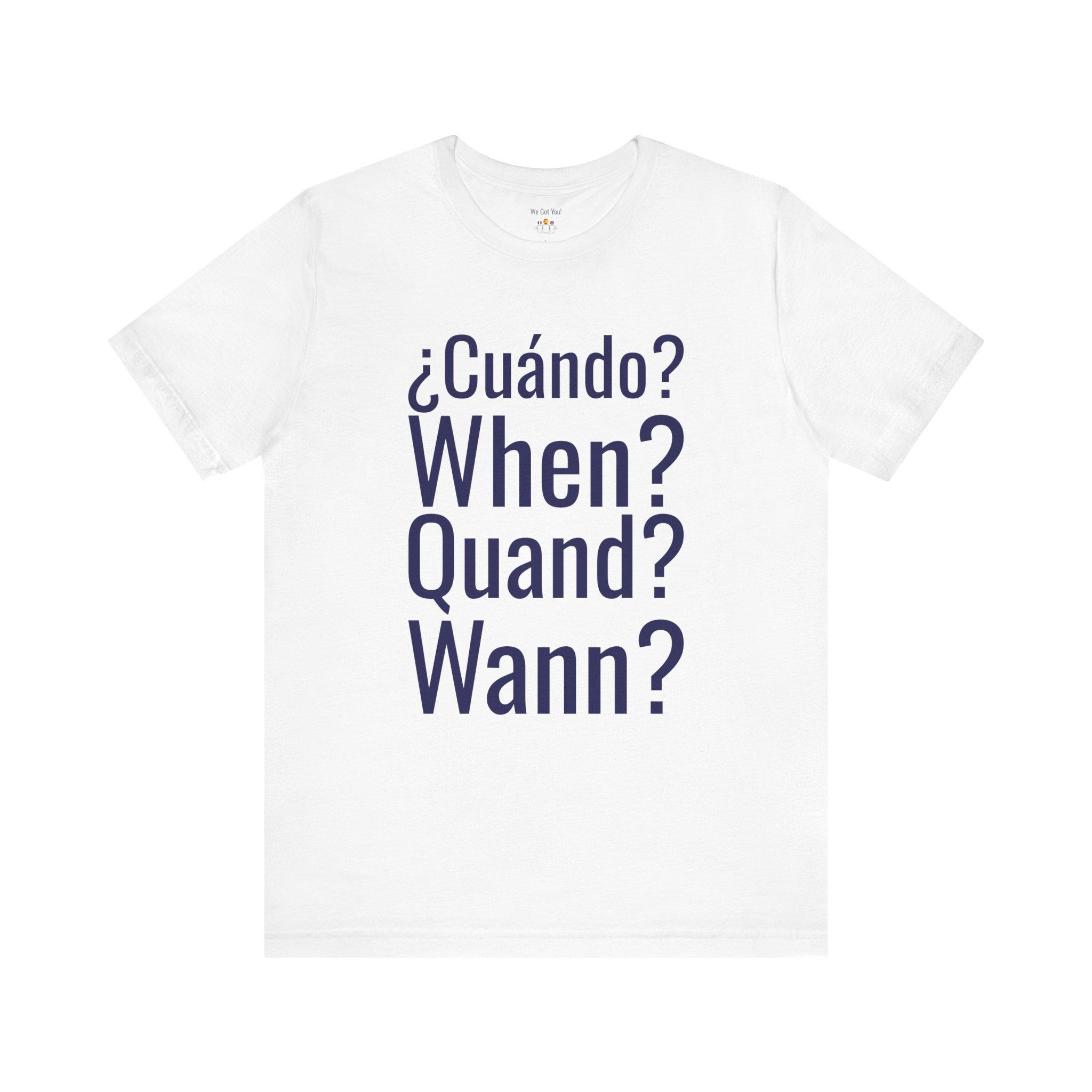 Cuándo When Quand Wann T-Shirt | Multilingual Question Tee | telmyfriends