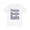 Pelotas Boules Balls T-Shirt | Petanque Player Tee | telmyfriends
