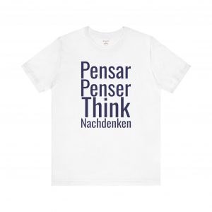 Think Pensar Nachdenken T-Shirt | Multilingual Typography Tee | telmyfriends