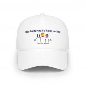 Low Profile Baseball Cap — "Understanding Everything Changes Everything" | telmyfriends Telephone Language Service Merch