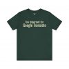 Too Important For Google Translate T-Shirt | Funny Language Tee | telmyfriends - Image 5