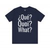 Qué Quoi What T-Shirt | Multilingual Funny Graphic Tee | telmyfriends - Image 6