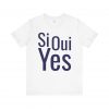 Si Oui Yes T-Shirt | Multilingual Bilingual Graphic Tee | telmyfriends