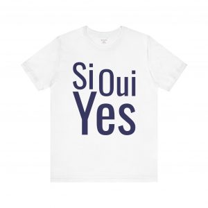 Si Oui Yes T-Shirt | Multilingual Bilingual Graphic Tee | telmyfriends