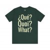 Qué Quoi What T-Shirt | Multilingual Funny Graphic Tee | telmyfriends - Image 5