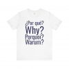Por Qué Why Pourquoi Warum T-Shirt | Multilingual Question Tee | telmyfriends