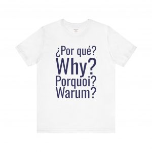 Por Qué Why Pourquoi Warum T-Shirt | Multilingual Question Tee | telmyfriends