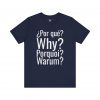Por Qué Why Pourquoi Warum T-Shirt | Multilingual Question Tee | telmyfriends - Image 6