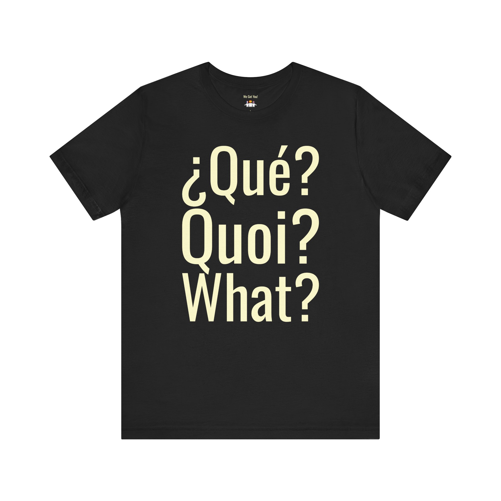 Qué Quoi What T-Shirt | Multilingual Funny Graphic Tee | telmyfriends - Image 4