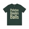 Pelotas Boules Balls T-Shirt | Petanque Player Tee | telmyfriends - Image 5