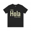 I Said Hola They Kept Talking T-Shirt | Funny Spanish Greeting Tee | telmyfriends - Image 4