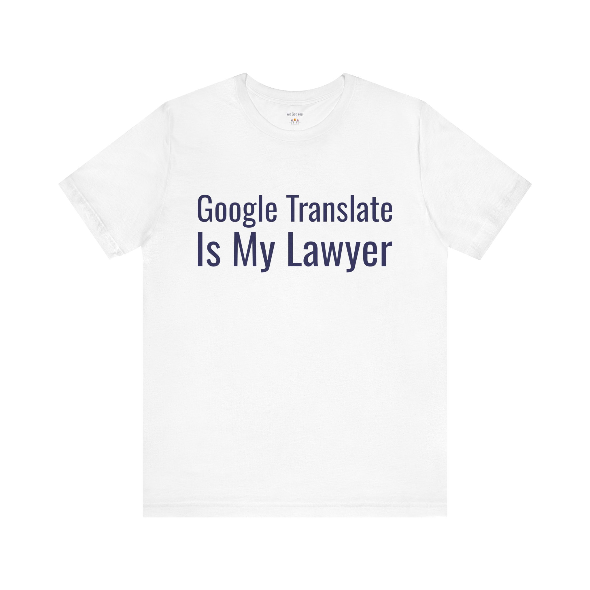 Google Translate Is My Lawyer T-Shirt | Funny Language Learner Tee | telmyfriends