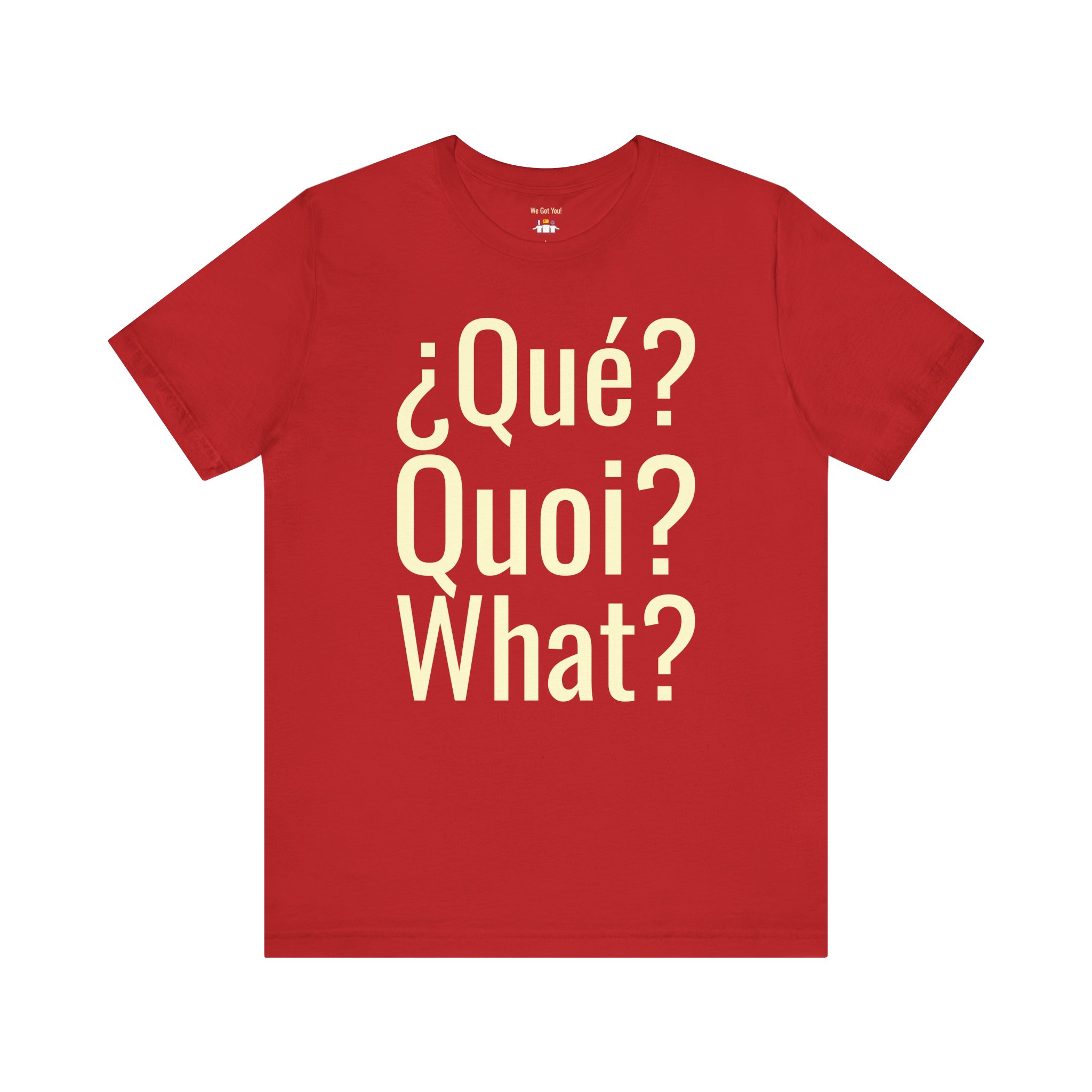 Qué Quoi What T-Shirt | Multilingual Funny Graphic Tee | telmyfriends - Image 7
