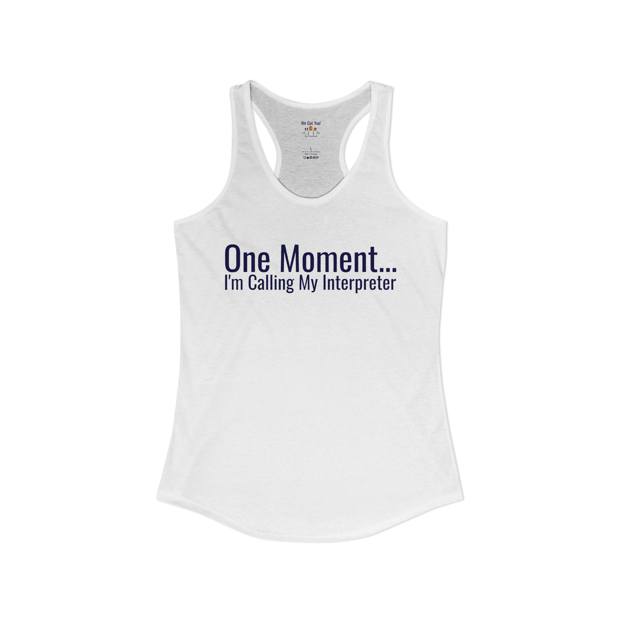 “One Moment... I’m Calling My Interpreter” | Racerback Tank Top | telmyfriends