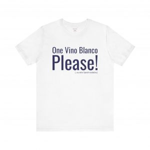 One Vino Blanco Please T-Shirt | Funny Wine Lover Spain Tee | telmyfriends