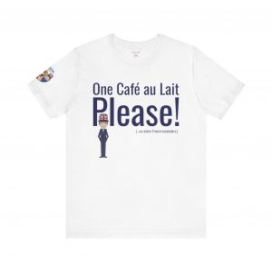 James: One Café au Lait Please T-Shirt | Funny Franglais Coffee Shirt | 3 Amigos Series