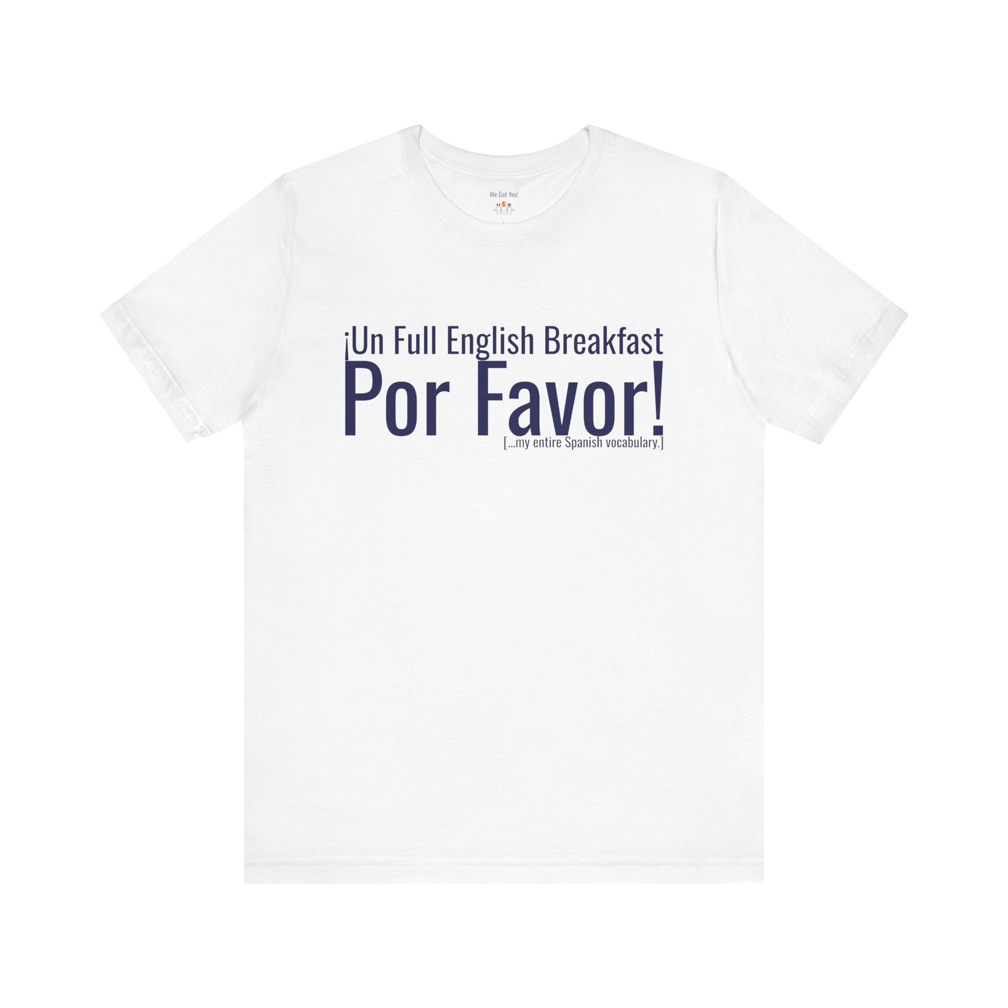 ¡Un Full English Breakfast Por Favor! | Funny Spanglish Tee | telmyfriends