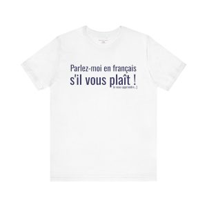 Parlez-moi en français, s'il vous plaît ! T-shirt pour Apprendre le Français | T-shirt Fun | telmyfriends