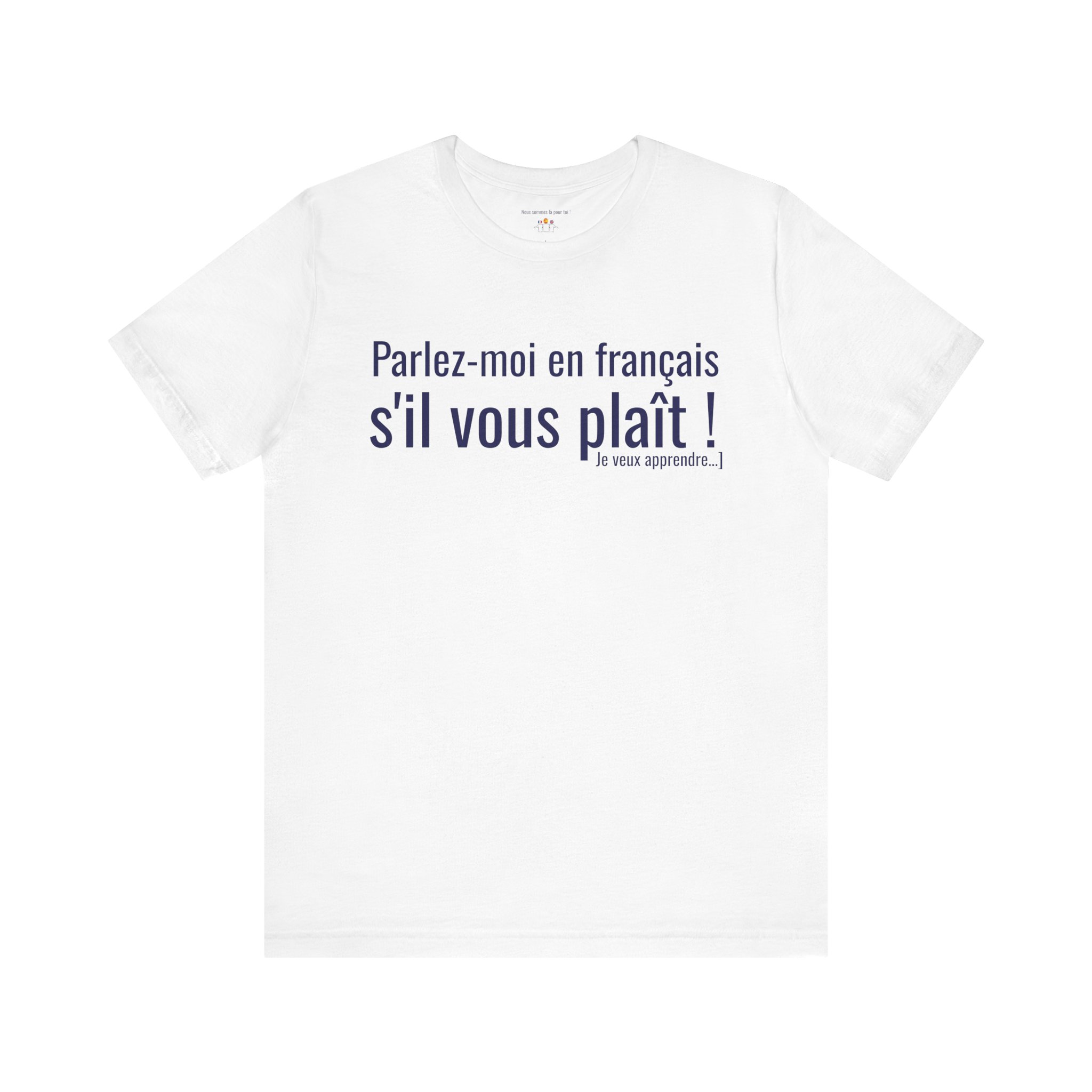 Parlez-moi en français, s'il vous plaît ! T-shirt pour Apprendre le Français | T-shirt Fun | telmyfriends