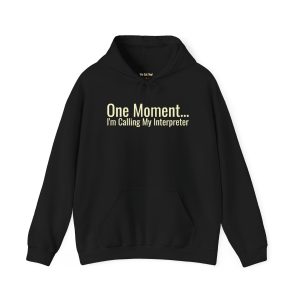 One Moment...I'm Calling My Interpreter Hoodie | Fun Travel & Expat Hooded Top | telmyfriends